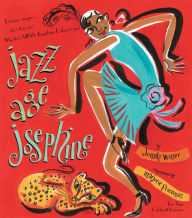 Title: Jazz Age Josephine: Dancer, singer--who's that, who? Why, that's MISS Josephine Baker, to you! (with audio recording), Author: Jonah Winter