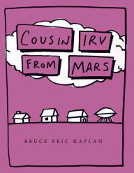 Title: Cousin Irv from Mars, Author: Bruce Eric Kaplan