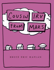 Title: Cousin Irv from Mars: with audio recording, Author: Bruce Eric Kaplan