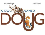 Title: A Dog Named Doug, Author: Karma Wilson