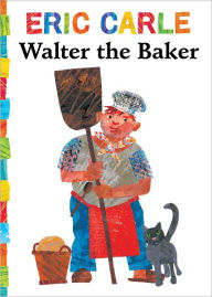 Title: Walter the Baker, Author: Eric Carle