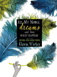 Title: All My Noble Dreams and Then What Happens, Author: Gloria Whelan