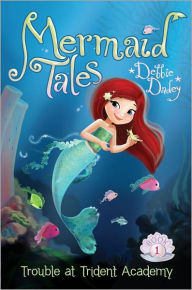 Title: Trouble at Trident Academy (Mermaid Tales Series #1), Author: Debbie Dadey