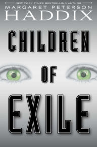 Title: Children of Exile (Children of Exile Series #1), Author: Margaret Peterson Haddix