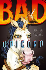 Title: Bad Unicorn, Author: Platte F. Clark