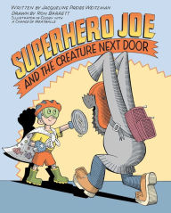 Title: Superhero Joe and the Creature Next Door, Author: Jacqueline Preiss Weitzman