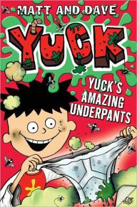 Title: Yuck's Amazing Underpants, Author: Matt and Dave