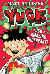 Title: Yuck's Amazing Underpants, Author: Matt and Dave