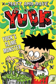 Title: Yuck's Slime Monster, Author: Matt and Dave