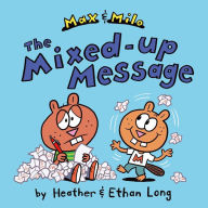 Title: Max & Milo The Mixed-up Message, Author: Heather Long