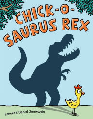 Title: Chick-o-Saurus Rex, Author: Lenore Jennewein