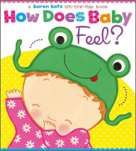 Title: How Does Baby Feel?: A Karen Katz Lift-the-Flap Book, Author: Karen Katz