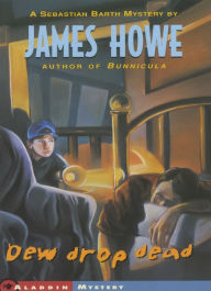 Title: Dew Drop Dead, Author: James Howe
