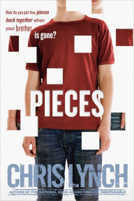 Title: Pieces, Author: Chris Lynch