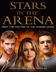 Title: Stars in the Arena: Meet the Hotties of The Hunger Games, Author: Mel Williams