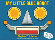 Title: My Little Blue Robot, Author: Stephen T. Johnson