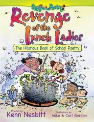 Title: Revenge of the Lunch Ladies: The Hilarious Book of School Poetry, Author: Kenn Nesbitt