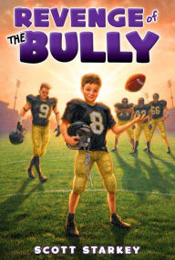 Title: Revenge of the Bully (How to Beat the Bully Series), Author: Scott Starkey