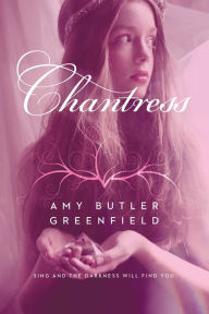 Title: Chantress (Chantress Series #1), Author: Amy Butler Greenfield