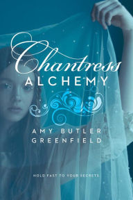 Title: Chantress Alchemy (Chantress Series #2), Author: Amy Butler Greenfield