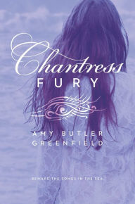 Title: Chantress Fury, Author: Amy Butler Greenfield