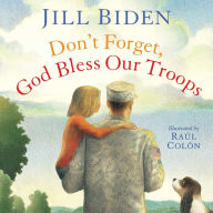 Title: Don't Forget, God Bless Our Troops: with audio recording, Author: Jill Biden