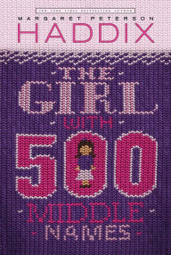 Title: The Girl with 500 Middle Names, Author: Margaret Peterson Haddix