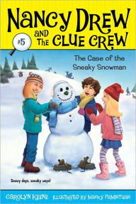 Title: The Case of the Sneaky Snowman (Nancy Drew and the Clue Crew Series #5), Author: Carolyn Keene