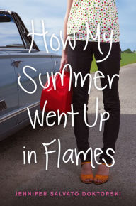 Title: How My Summer Went Up in Flames, Author: Jennifer Salvato Doktorski