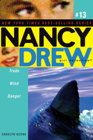 Title: Trade Wind Danger (Nancy Drew Girl Detective Series #13), Author: Carolyn Keene