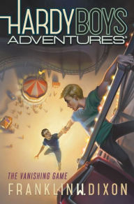 Title: The Vanishing Game (Hardy Boys Adventures Series #3), Author: Franklin W. Dixon