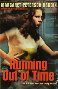 Title: Running Out of Time, Author: Margaret Peterson Haddix