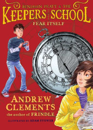 Title: Fear Itself (Benjamin Pratt and the Keepers of the School Series #2), Author: Andrew Clements