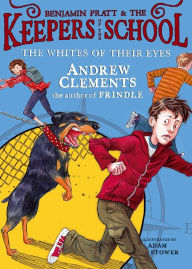 Title: The Whites of Their Eyes (Benjamin Pratt and the Keepers of the School Series #3), Author: Andrew Clements