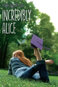 Title: Incredibly Alice, Author: Phyllis Reynolds Naylor