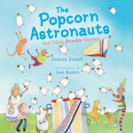 Title: The Popcorn Astronauts: And Other Biteable Rhymes, Author: Deborah Ruddell