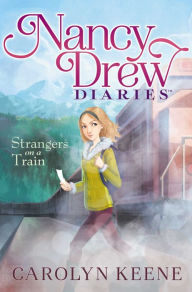 Title: Strangers on a Train (Nancy Drew Diaries Series #2), Author: Carolyn Keene