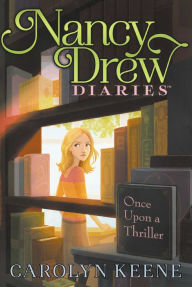 Title: Once Upon a Thriller (Nancy Drew Diaries Series #4), Author: Carolyn Keene