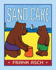 Title: Sand Cake, Author: Frank Asch