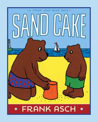 Title: Sand Cake (With Audio Recording), Author: Frank Asch