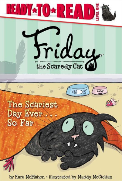 The Scariest Day Ever...So Far (Friday the Scaredy Cat Series #2) (Ready-to-Read, Level 1)