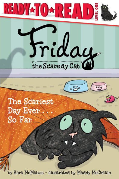 The Scariest Day Ever...So Far (Friday the Scaredy Cat Series #2) (Ready-to-Read, Level 1)