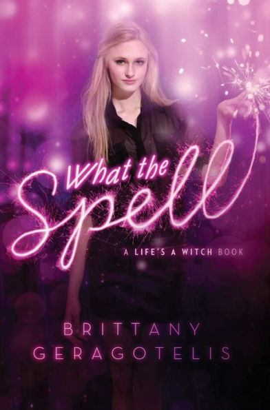 What the Spell (Life's a Witch Series #2)