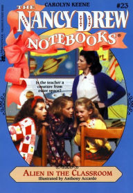 Title: Alien in the Classroom (Nancy Drew Notebooks Series #23), Author: Carolyn Keene