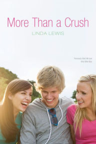 Title: More Than a Crush, Author: Linda Lewis