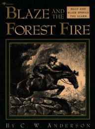 Title: Blaze and the Forest Fire: Billy and Blaze Spread the Alarm, Author: C.W. Anderson