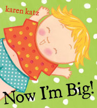 Title: Now I'm Big!, Author: Karen Katz