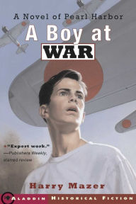 Title: A Boy at War: A Novel of Pearl Harbor, Author: Harry Mazer