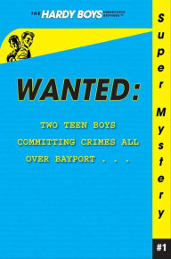 Title: Wanted (Hardy Boys: Undercover Brothers Super Mystery Series #1), Author: Franklin W. Dixon