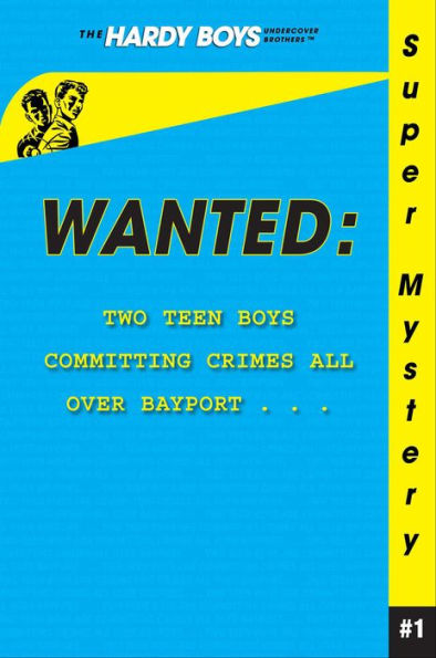 Wanted (Hardy Boys: Undercover Brothers Super Mystery Series #1)